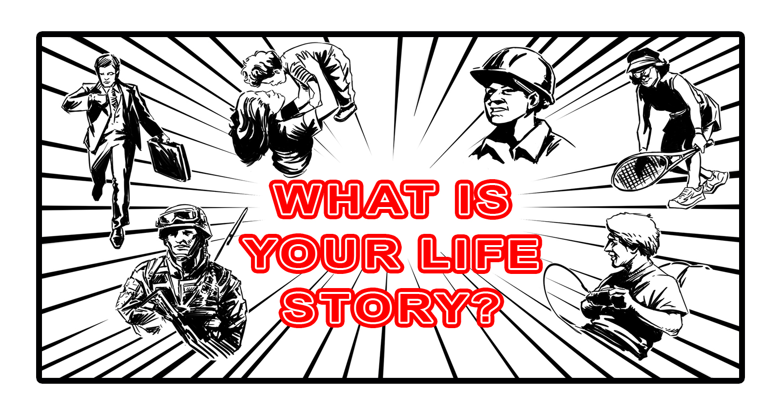 What is your life Story?